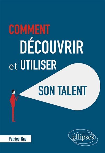 Comment découvrir et utiliser son talent