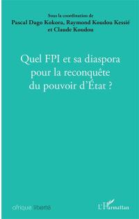 Quel FPI et sa diaspora pour la reconquête du pouvoir d'Etat ? : actes des journées de réflexions organisées à Vérone (Italie) le 7 octobre 2018