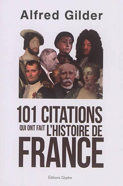 101 citations qui ont fait l'histoire de France