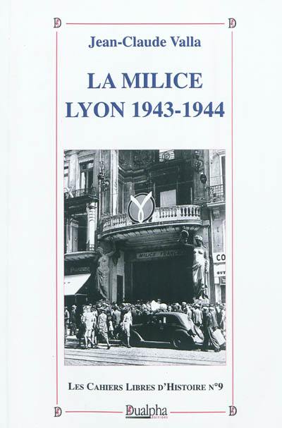 La milice : Lyon, 1943-1944