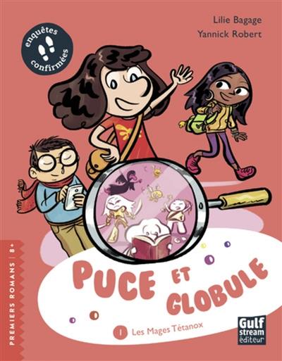 Puce et Globule. Vol. 1. Les mages Tétanox