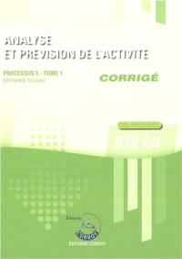 Analyse et prévision de l'activité : processus 5, BTS CG : cas pratiques, corrigé. Vol. 1