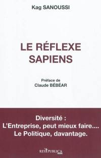 Le réflexe sapiens : diversité : l'entreprise, peut mieux faire... Le politique, davantage