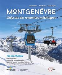 Montgenèvre : l'odyssée des remontées mécaniques : 123 ans d'histoire, le développement exceptionnel du domaine skiable, du premier concours international de ski en 1907 aux jeux Olympiques et Paralympiques d'hiver 2030