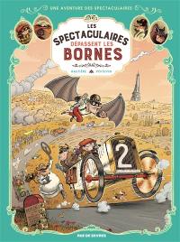 Une aventure des spectaculaires. Vol. 4. Les spectaculaires dépassent les bornes