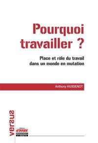 Pourquoi travailler : place et rôle du travail dans un monde en mutation