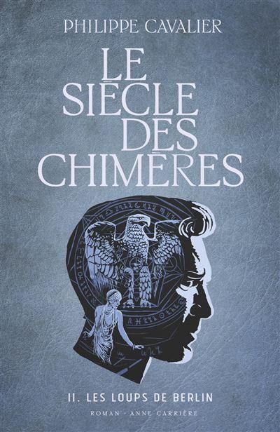 Le siècle des chimères. Vol. 2. Les loups de Berlin