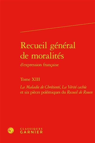 Recueil général de moralités d'expression française. Vol. 13