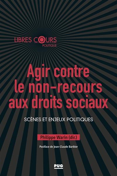 Agir contre le non-recours aux droits sociaux : scènes et enjeux politiques