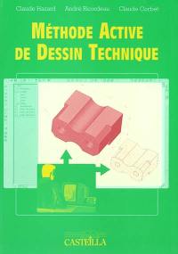 Méthode active de dessin technique : lycées professionnels, lycées techniques, apprentissage, formation continue