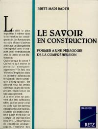 Le Savoir en construction : former à une pédagogie de la compréhension