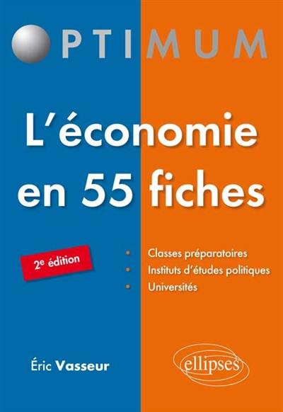 L'économie en 55 fiches : classes préparatoires, instituts d'études politiques, universités