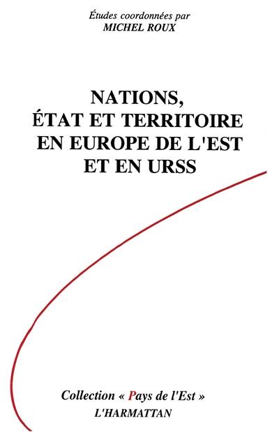 Nations, Etat et territoire en Europe de l'Est et en URSS