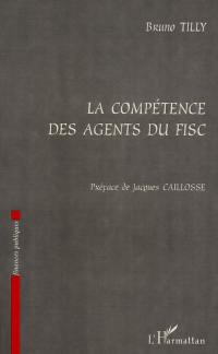 La compétence des agents du fisc