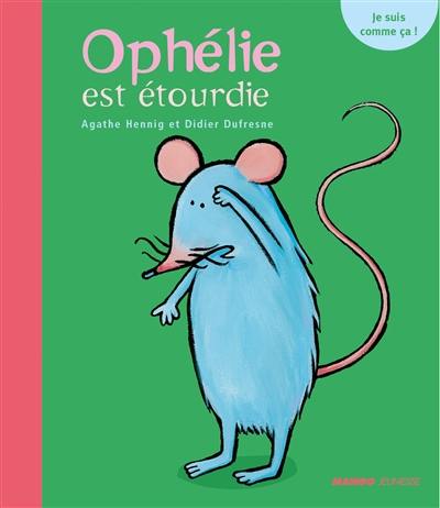 Ophélie est étourdie