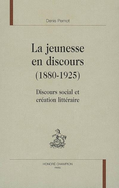 La jeunesse en discours (1880-1925) : discours social et création littéraire