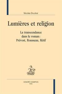 Lumières et religion : la transcendance dans le roman : Prévost, Rousseau, Rétif