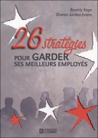 26 stratégies pour garder ses meilleurs employés