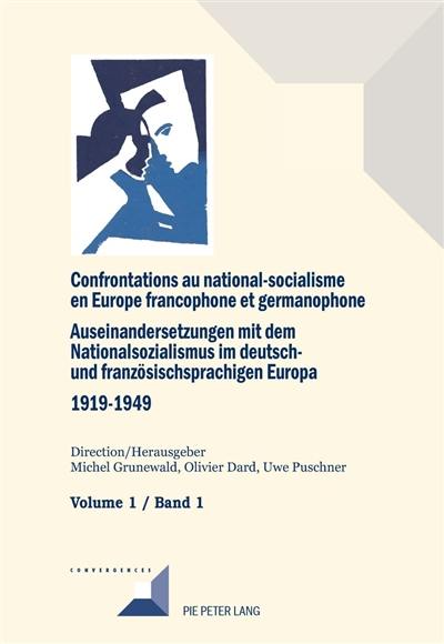 Confrontations au national-socialisme en Europe francophone et germanophone (1919-1949). Vol. 1. Introduction générale : savoirs et opinions publiques. Allgemeine historische und methodische Grundlagen. Auseinandersetzungen mit dem Nationalsozialismus im deutsch- und französischsprachigen Europa (1919-1949). Vol. 1. Introduction générale : savoirs et opinions publiques. Allgemeine historische und methodische Grundlagen