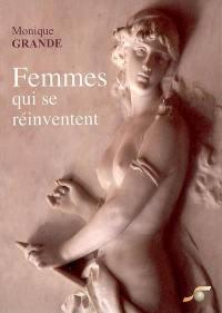 Femmes qui se réinventent : découvrir les 9 enfantements qui mènent à votre accomplissement de femme : mieux vivre sa féminitude et naître à soi-même