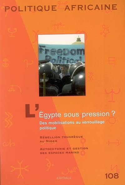 Politique africaine, n° 108. L'Egypte sous pression ? : des mobilisations au verrouillage politique