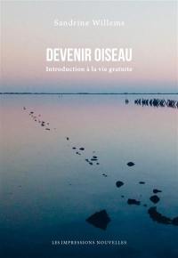 Devenir oiseau : introduction à la vie gratuite