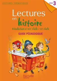 Lectures en histoire cycle 3 : Révolution et XIXe-XXe siècle : guide pédagogique