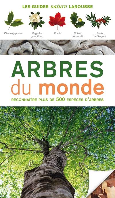 Arbres du monde : reconnaître plus de 500 espèces d'arbres