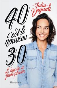 40, c'est le nouveau 30 : l'âge de se faire plaisir