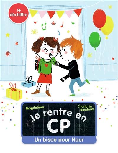 Je rentre en CP. Un bisou pour Nour : je déchiffre