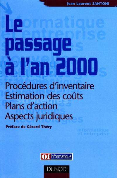 Le passage à l'an 2000 : procédures d'inventaire, estimation des coûts, plans d'action, aspects juridiques