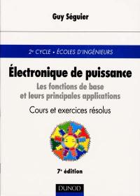 Electronique de puissance : les fonctions de base et leurs principales applications, cours et exercices résolus : 2e cycle, Ecoles d'ingénieurs