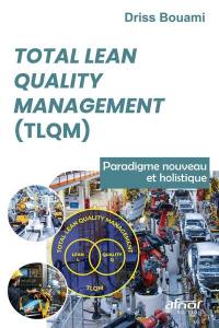 Total lean quality management (TLQM) : paradigme nouveau et holistique