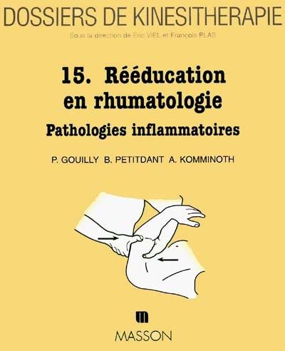 Dossiers de kinésithérapie, n° 15. Rééducation en rhumatologie : pathologie inflammatoire