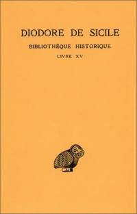 Bibliothèque historique. Vol. 10. Livre XV