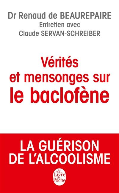 Vérités et mensonges sur le baclofène : la guérison de l'alcoolisme : entretien avec Claude Servan-Schreiber