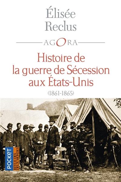 Histoire de la guerre de Sécession aux Etats-Unis : 1861-1865