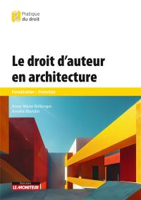 Le droit d'auteur en architecture : formalisation, protection