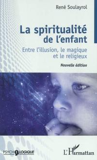 La spiritualité de l'enfant : entre l'illusion, le magique et le religieux