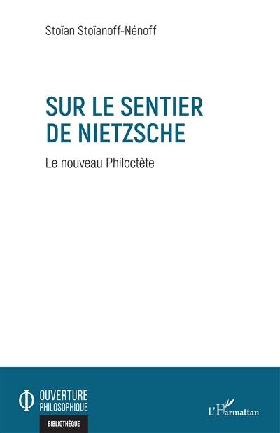 Sur le sentier de Nietzsche : le nouveau Philoctète