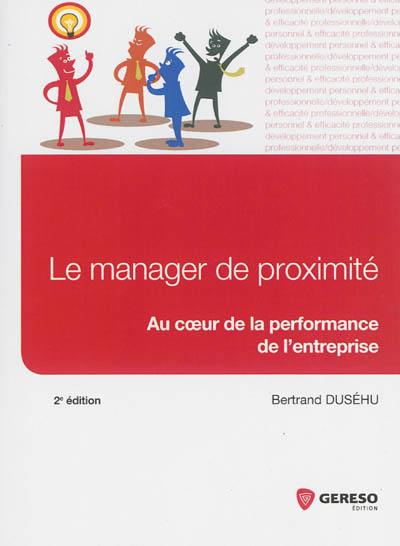 Le manager de proximité : au coeur de la performance de l'entreprise