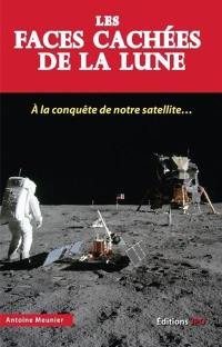 Les faces cachées de la Lune : à la conquête de notre satellite...