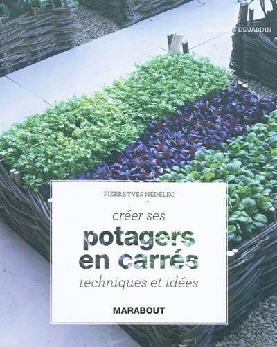 Créer ses potagers en carrés : techniques et idées