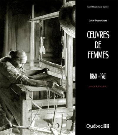 Oeuvres de femmes, 1860-1961