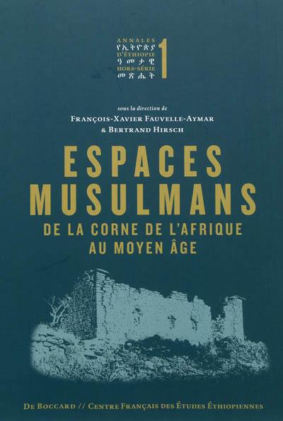 Annales d'Ethiopie, hors série, n° 1. Espaces musulmans de la Corne de l'Afrique au Moyen Age