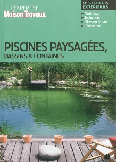 Piscines paysagées, bassins & fontaines : aménagements extérieurs