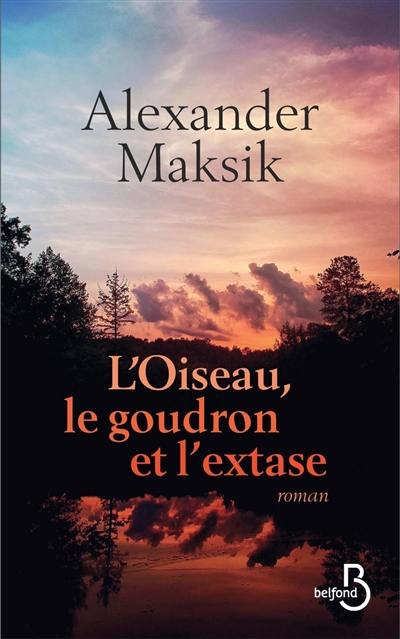 L'oiseau, le goudron et l’extase