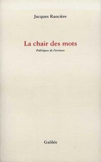 La chair des mots : politiques de l'écriture