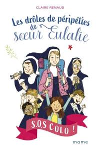 Les drôles de péripéties de soeur Eulalie. Vol. 1. SOS colo !