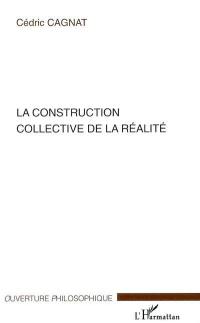 La construction collective de la réalité